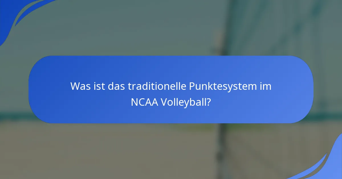 Was ist das traditionelle Punktesystem im NCAA Volleyball?