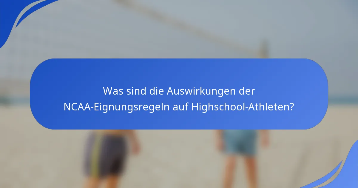 Was sind die Auswirkungen der NCAA-Eignungsregeln auf Highschool-Athleten?