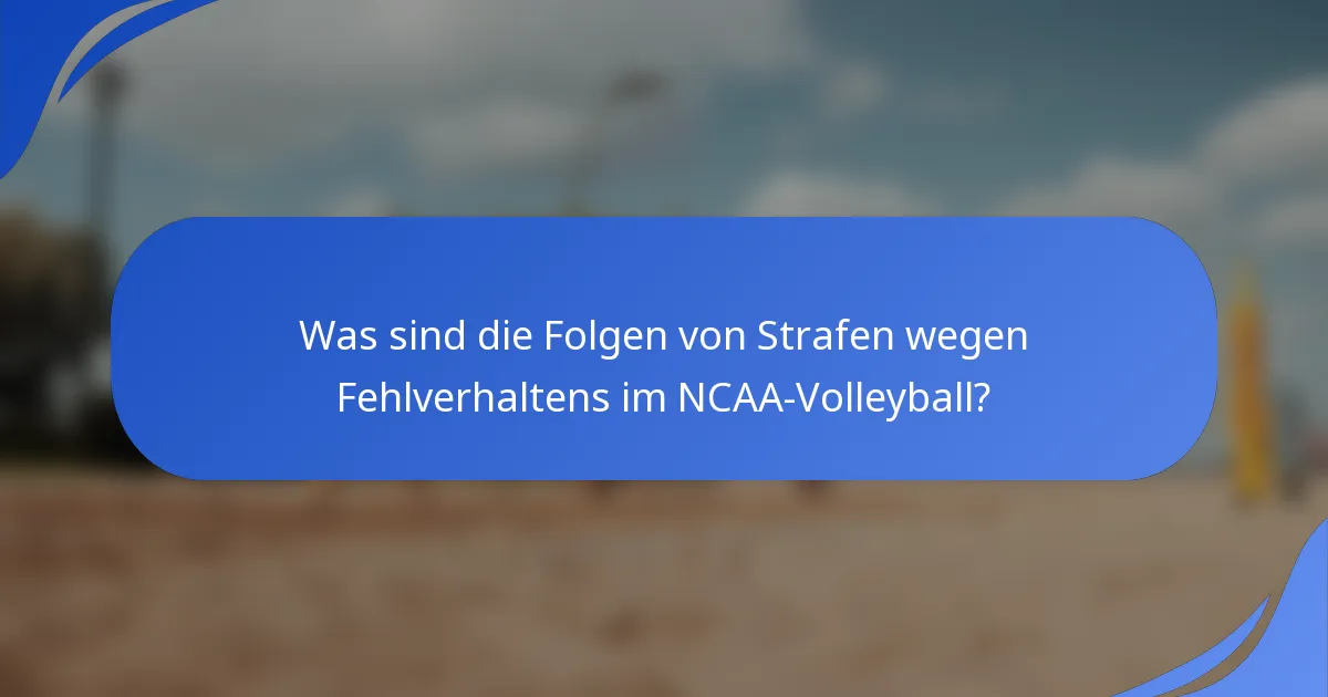 Was sind die Folgen von Strafen wegen Fehlverhaltens im NCAA-Volleyball?