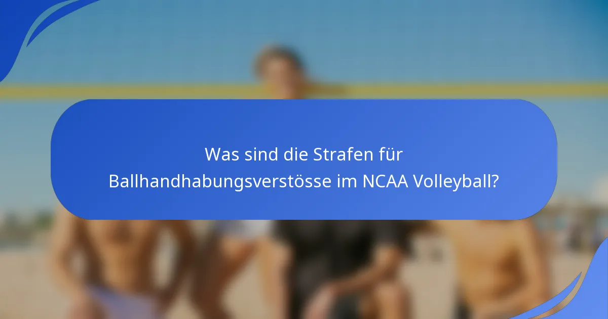 Was sind die Strafen für Ballhandhabungsverstösse im NCAA Volleyball?