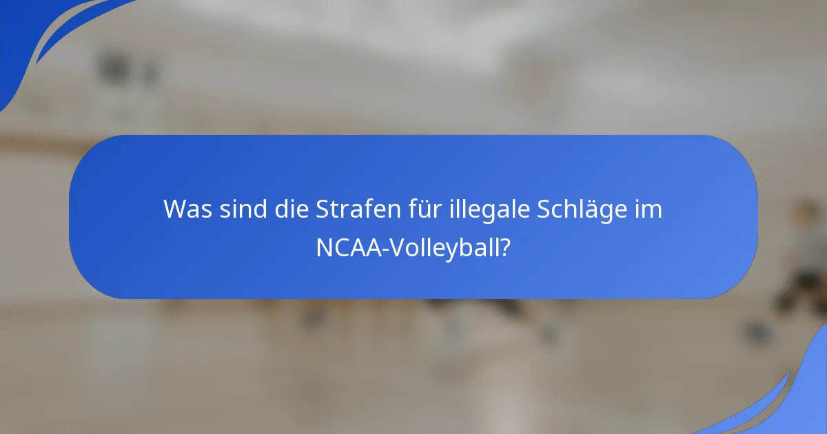 Was sind die Strafen für illegale Schläge im NCAA-Volleyball?