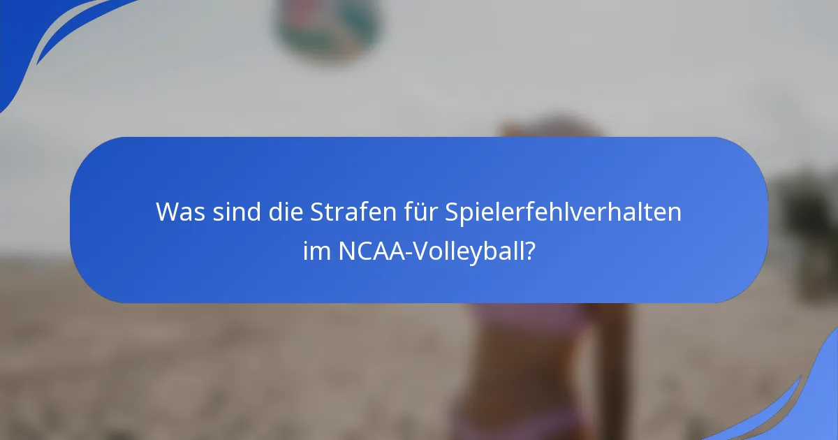 Was sind die Strafen für Spielerfehlverhalten im NCAA-Volleyball?