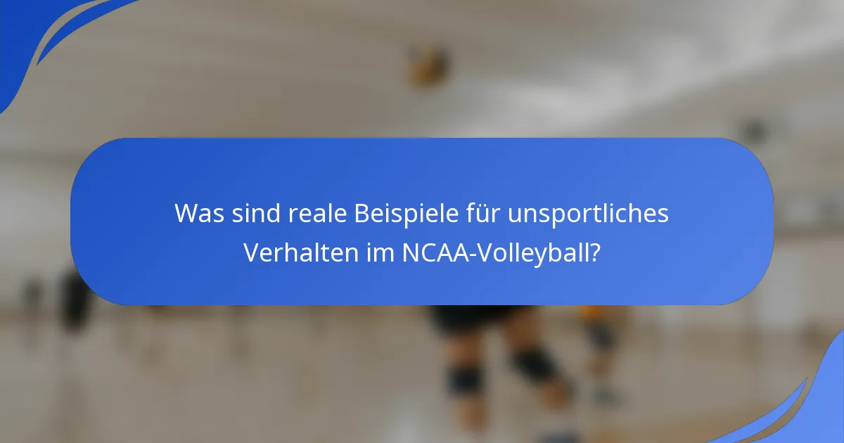 Was sind reale Beispiele für unsportliches Verhalten im NCAA-Volleyball?
