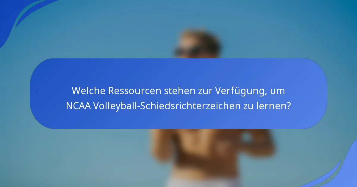 Welche Ressourcen stehen zur Verfügung, um NCAA Volleyball-Schiedsrichterzeichen zu lernen?