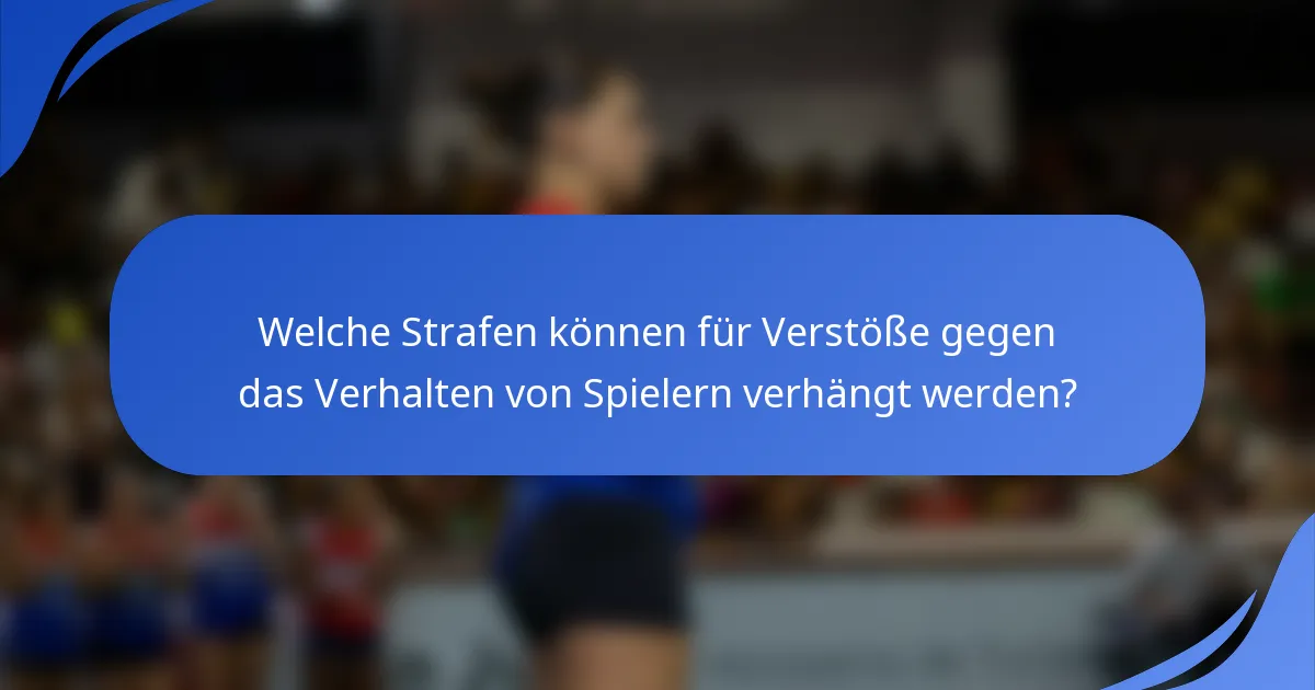 Welche Strafen können für Verstöße gegen das Verhalten von Spielern verhängt werden?