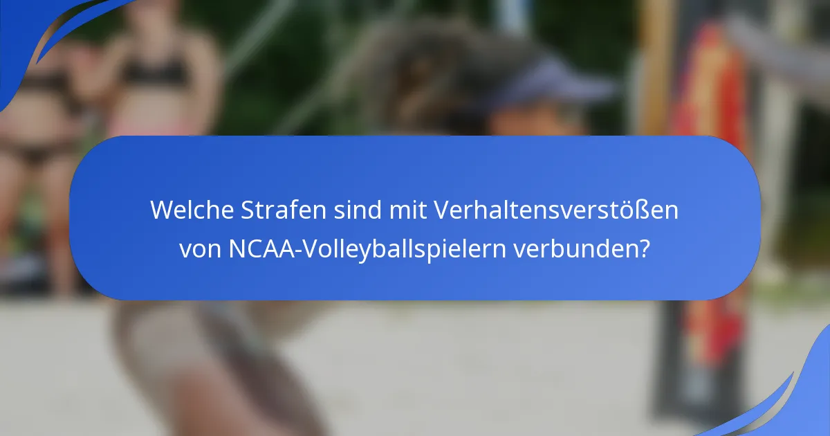 Welche Strafen sind mit Verhaltensverstößen von NCAA-Volleyballspielern verbunden?