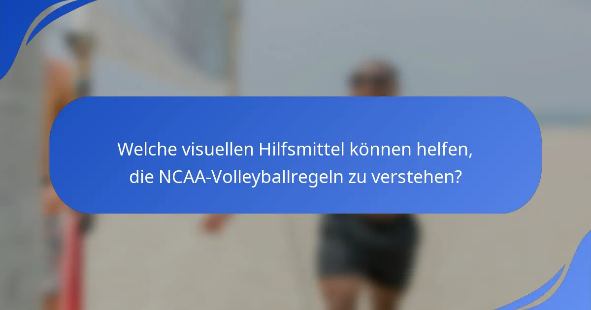 Welche visuellen Hilfsmittel können helfen, die NCAA-Volleyballregeln zu verstehen?
