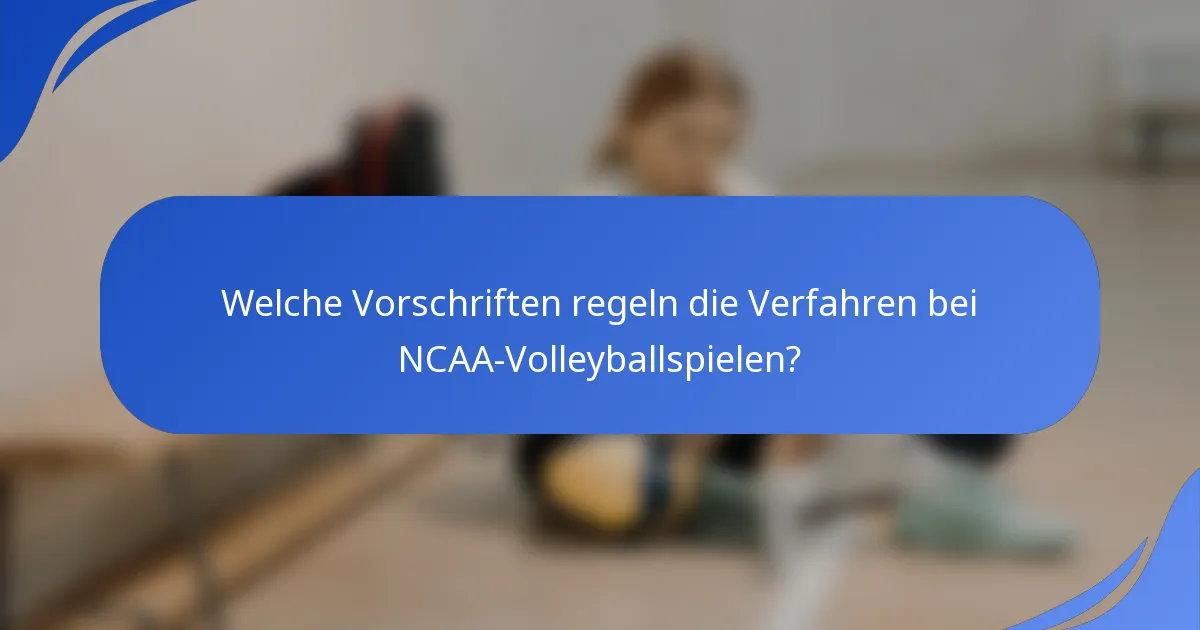 Welche Vorschriften regeln die Verfahren bei NCAA-Volleyballspielen?
