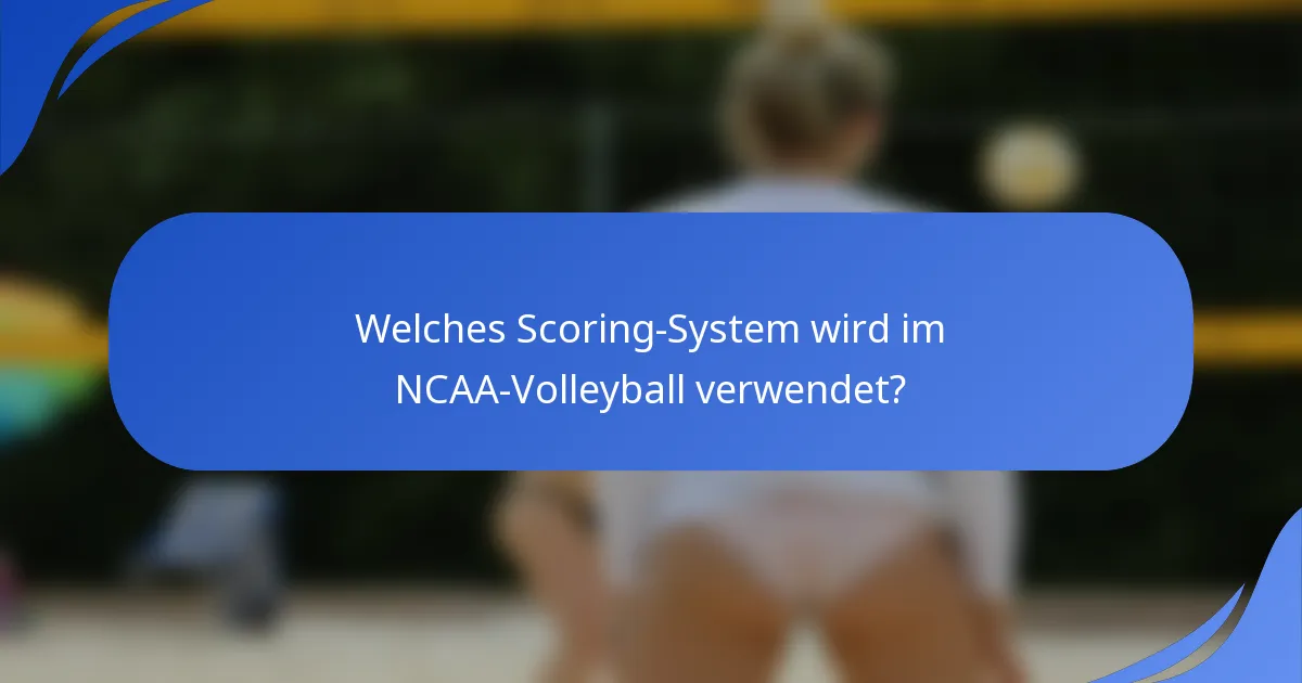 Welches Scoring-System wird im NCAA-Volleyball verwendet?