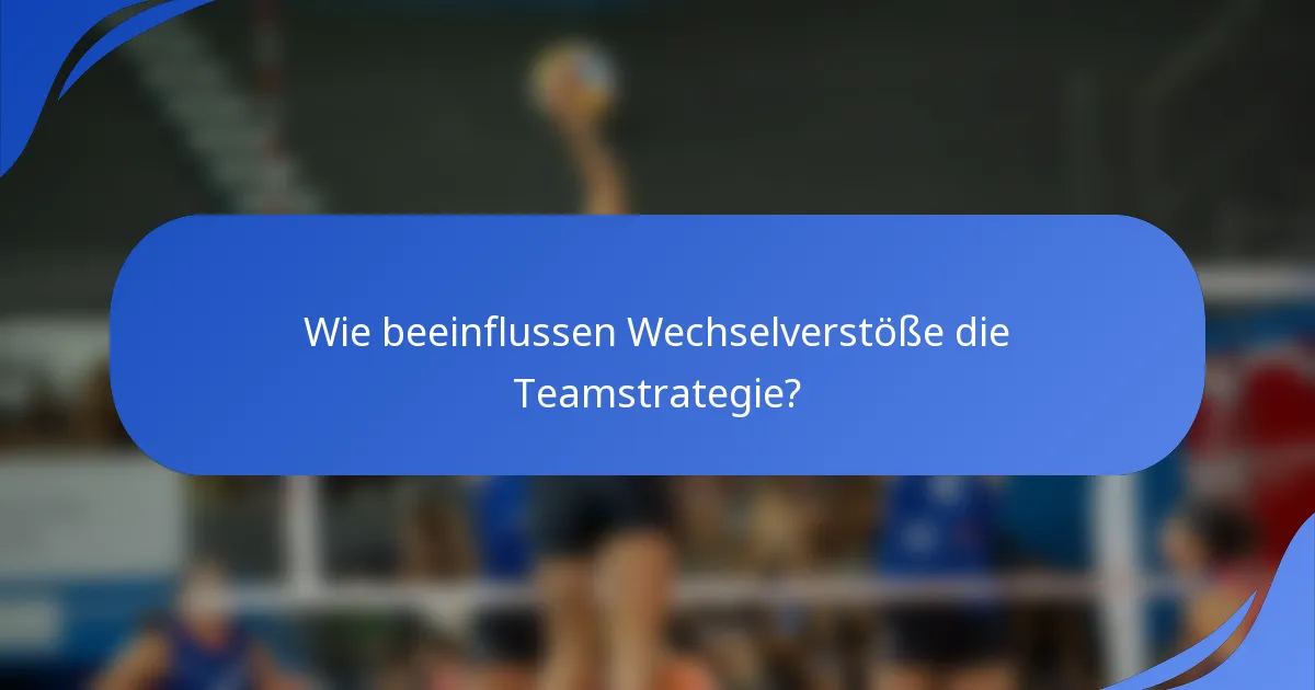 Wie beeinflussen Wechselverstöße die Teamstrategie?