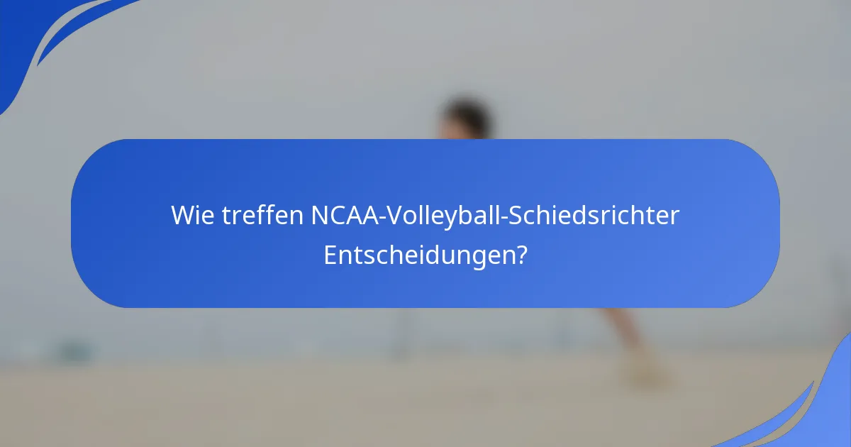 Wie treffen NCAA-Volleyball-Schiedsrichter Entscheidungen?
