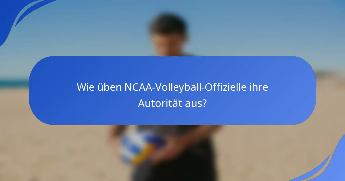 Wie üben NCAA-Volleyball-Offizielle ihre Autorität aus?