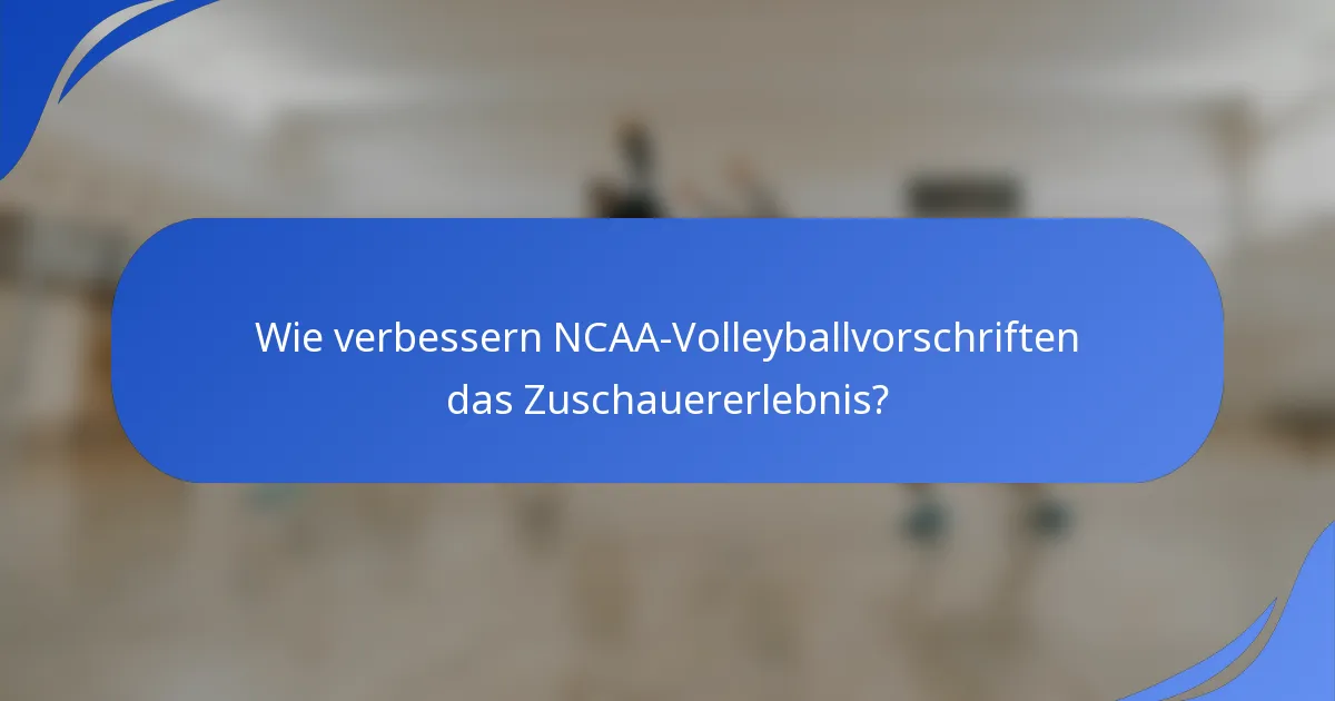 Wie verbessern NCAA-Volleyballvorschriften das Zuschauererlebnis?