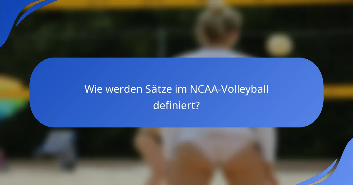 Wie werden Sätze im NCAA-Volleyball definiert?