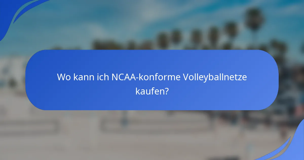 Wo kann ich NCAA-konforme Volleyballnetze kaufen?